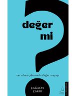 Değer mi? - Var Olma Çabasında Değer Arayışı