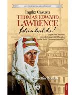 İngiliz Casusu Thomas Edward Lawrence İstanbul’da!