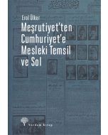Meşrutiyet'ten Cumhuriyet'e Mesleki Temsil ve Sol