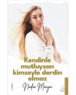 Kendinle Mutluysan Kimseyle Derdin Olmaz