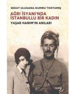 Ağrı İsyanı'nda İstanbullu Bir Kadın - Yaşar Hanım'ın Anıları