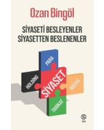 Siyaseti Besleyenler Siyasetten Beslenenler