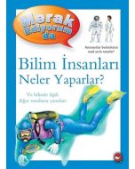 Merak Ediyorum da - Bilim İnsanları Neler Yaparlar? 