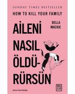 Aileni Nasıl Öldürürsün
