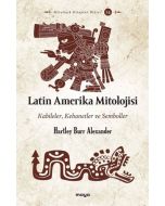 Latin Amerika Mitolojisi - Kabileler Kehanetler ve Semboller
