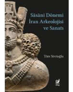 Sasaniler Dönemi İran Arkeolojisi ve Sanatı