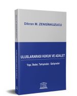 Uluslararası Hukuk ve Adalet Yapı İlkeler Tartışmalar Gelişmeler