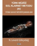 Türk Müziği Sol Klarnet Metodu IV - Türk Sanat Müziği Şarkıları