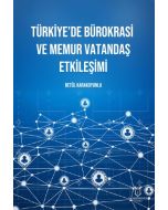 Türkiye’de Bürokrasi ve Memur Vatandaş Etkileşimi