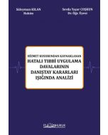 Hizmet Kusurundan Kaynaklanan Hatalı Tıbbi Uygulama Davalarının Danıştay Kararları Işığında Analizi 