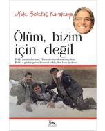 Ölüm Bizim İçin Değil