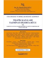 Ceza Hukuku ve Borçlar Hukuku AçısındanTrafik Kazaları Tazminat-Sigorta-Rücu ve Yargıtay/Anayasa Mahkemesi/Bölge Adliye Mahkemeleri Uygulamaları 