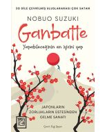 Ganbatte - Japonların Zorlukların Üstesinden Gelme Sanatı