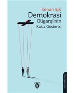 Demokrasi Oligarşinin Kukla Gösterisi