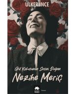 Gül Kokusunun Sesini Duyan Nezihe Meriç