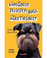 Köpeğinize Felsefeyi Nasıl Öğretirsiniz?