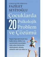 Çocuklarda 20 Psikolojik Problem ve Çözümü
