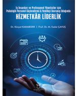İş İnsanları ve Profesyonel Yöneticiler İçin Psikolojik Personel Güçlendirme & Yenilikçi Davranış Odağında Hizmetkâr Liderlik