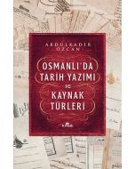 Osmanlı’da Tarih Yazımı ve Kaynak Türleri