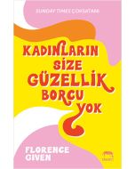 Kadınların Size Güzellik Borcu Yok