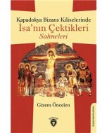 Kapadokya Bizans Kiliselerinde İsa'nın Çektikleri Sahneleri