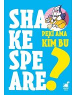 Peki Ama Kim Bu Shakespeare?