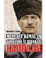 Mustafa Kemal'in Gönlünde İz Bırakan Kadınlar