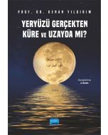 Yeryüzü Gerçekten Küre ve Uzayda mı?