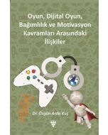 Oyun, Dijital Oyun, Bağımlılık ve Motivasyon Kavramları Arasındaki İlişkiler