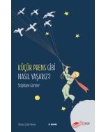 Küçük Prens Gibi Nasıl Yaşarız?