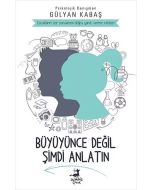 Büyüyünce Değil Şimdi Anlatın