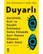 Duyarlı - Gürültülü Hızlı ve Sürekli Üstümüze Gelen Dünyada Aşırı Hassas Olmanın Saklı Gücü