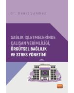 Sağlık İşletmelerinde Çalışan Verimliliği Örgütsel Bağlılık ve Stres Yönetimi