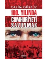 100.Yılında Cumhuriyeti Savunmak