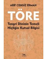 Töre - Tengri Dininin Temeli Hiçliğin Kutsal Bilgisi