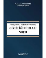Soruşturma ve Kovuşturmada Gizliliğin İhlali Suçu