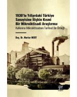 1930'lu Yıllardaki Türkiye Sanayisine İlişkin Kısmi Bir Mikroiktisadi Araştırma - Kalınma Mikroiktisadının Tarihsel Bir Örneği