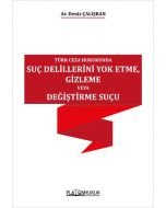 Türk Ceza Hukukunda Suç Delillerini Yok Etme Gizleme veya Değiştirme Suçu