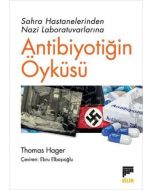Sahra Hastanelerinden Nazi Laboratuvarlarına Antibiyotiğin Öyküsü