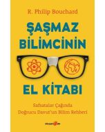 Şaşmaz Bilimcinin El Kitabı - Safsatalar Çağında Doğrucu Davut'un Bilim Rehberi