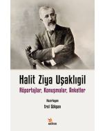 Halit Ziya Uşaklıgil - Röportajlar Konuşmalar Anketler