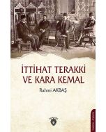 İttihat Terakki ve Kara Kemal