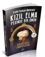 Fatih Sultan Mehmed - Kızıl Elma Peşinde Bir Ömür