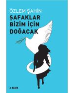 Şafaklar Bizim İçin Doğacak