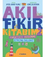 Akıl Fikir Kitabım 2 - Yaratıcı Düşünme Etkinlikleri