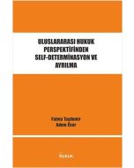 Uluslararası Hukuk Perspektifinden Self-Determinasyon ve Ayrılma