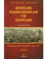 Türk Siyasal Hayatında Krizler Kahramanlar ve Hainler 1. Cilt