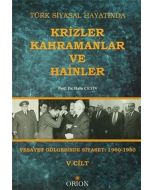 Türk Siyasal Hayatında Krizler Kahramanlar ve Hainler - 5. Cilt