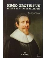 Hugo Grotius`un Hukuk ve Siyaset Felsefesi