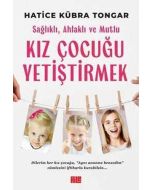 Sağlıklı Ahlaklı ve Mutlu Kız Çocuğu Yetiştirmek